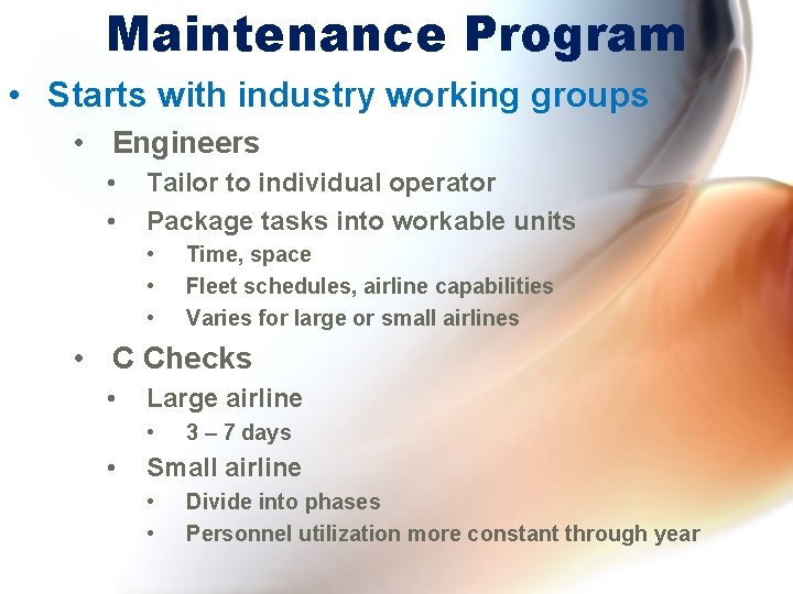 Maintenance Program • Starts with industry working groups • Engineers • • Tailor to