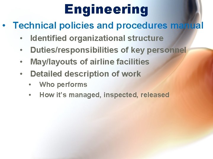 Engineering • Technical policies and procedures manual • • Identified organizational structure Duties/responsibilities of