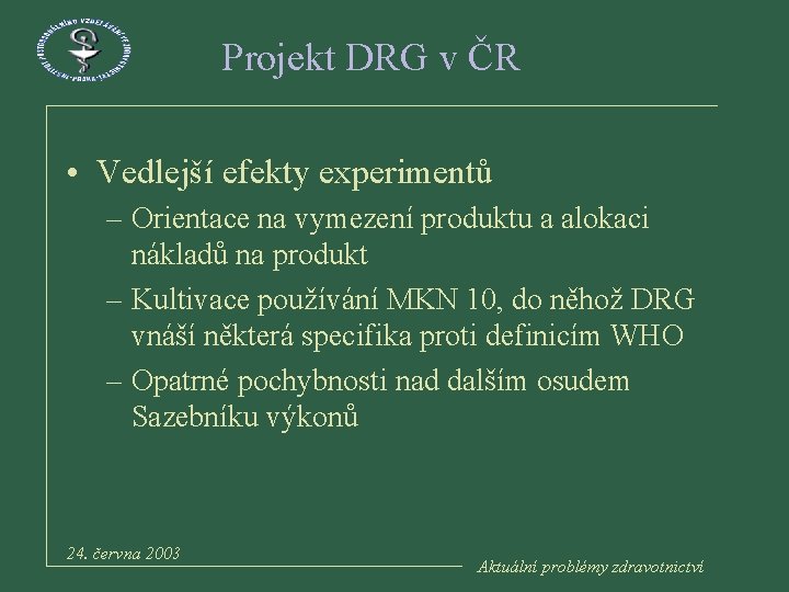 Projekt DRG v ČR • Vedlejší efekty experimentů – Orientace na vymezení produktu a