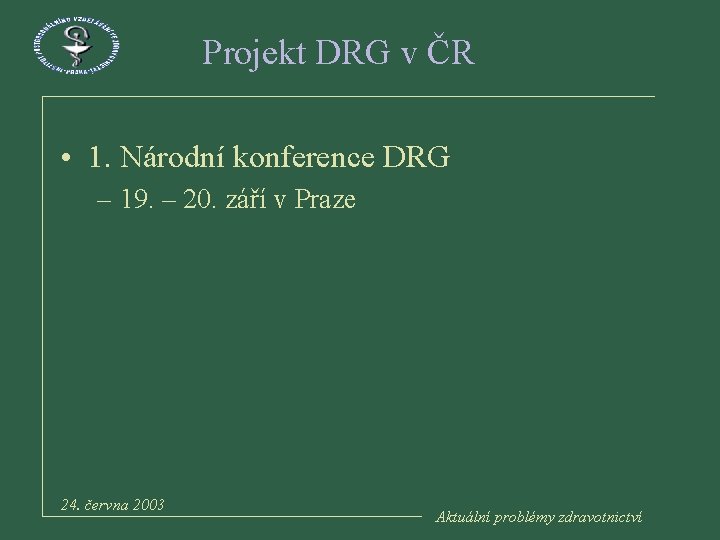 Projekt DRG v ČR • 1. Národní konference DRG – 19. – 20. září