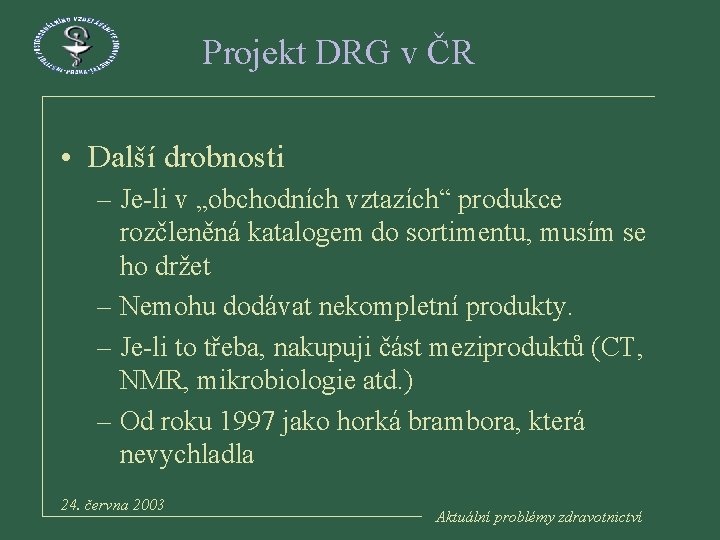 Projekt DRG v ČR • Další drobnosti – Je-li v „obchodních vztazích“ produkce rozčleněná
