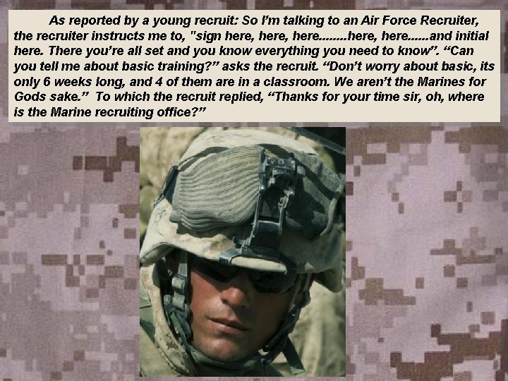  As reported by a young recruit: So I’m talking to an Air Force