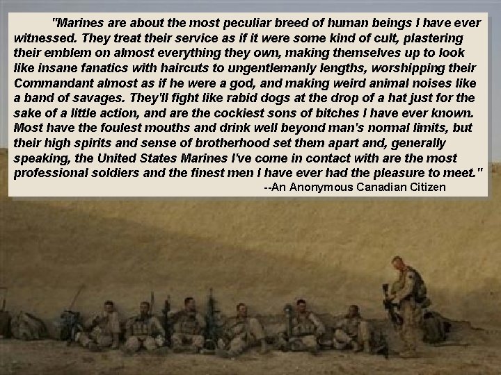  "Marines are about the most peculiar breed of human beings I have ever
