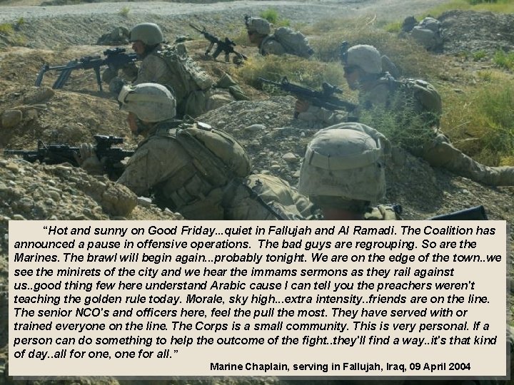  “Hot and sunny on Good Friday. . . quiet in Fallujah and Al