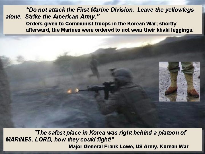  “Do not attack the First Marine Division. Leave the yellowlegs alone. Strike the