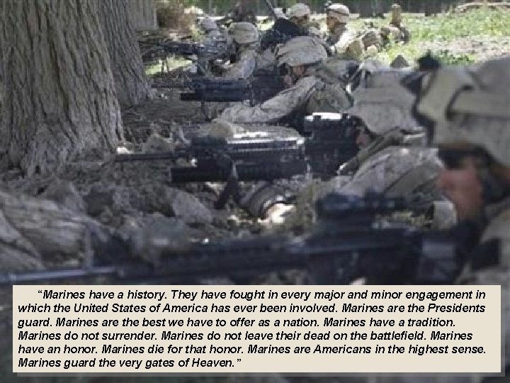  “Marines have a history. They have fought in every major and minor engagement