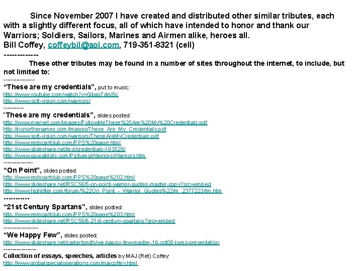  Since November 2007 I have created and distributed other similar tributes, each with