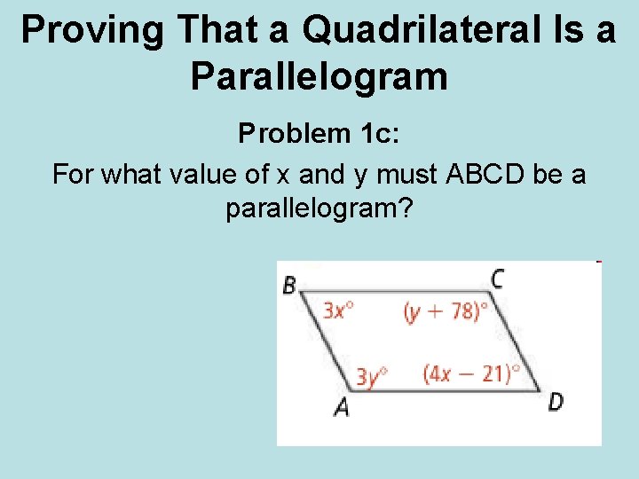 Proving That a Quadrilateral Is a Parallelogram Problem 1 c: For what value of