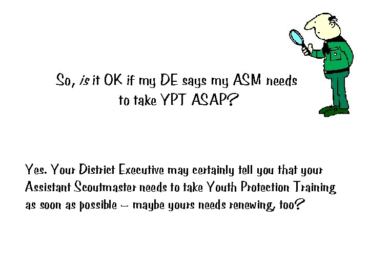 So, is it OK if my DE says my ASM needs to take YPT So, is it OK if my DE says my ASM needs to take YPT