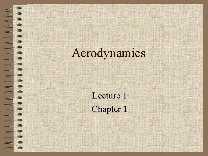 Aerodynamics Lecture 1 Chapter 1 