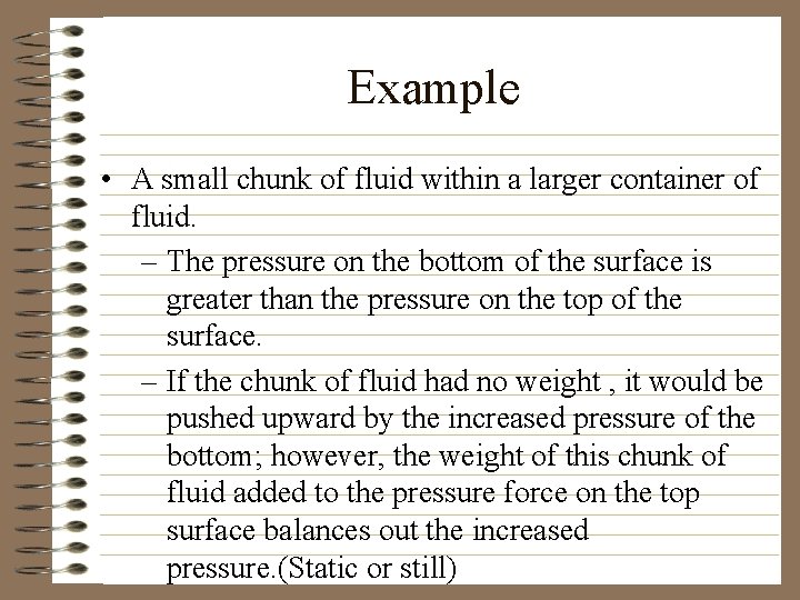 Example • A small chunk of fluid within a larger container of fluid. –