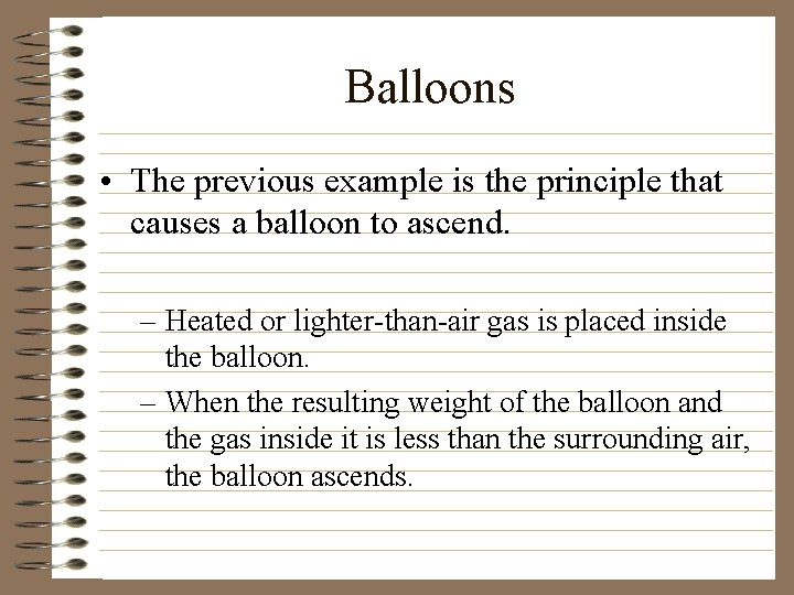 Balloons • The previous example is the principle that causes a balloon to ascend.