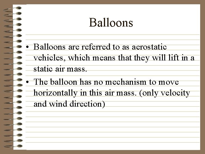 Balloons • Balloons are referred to as aerostatic vehicles, which means that they will