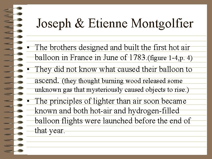 Joseph & Etienne Montgolfier • The brothers designed and built the first hot air