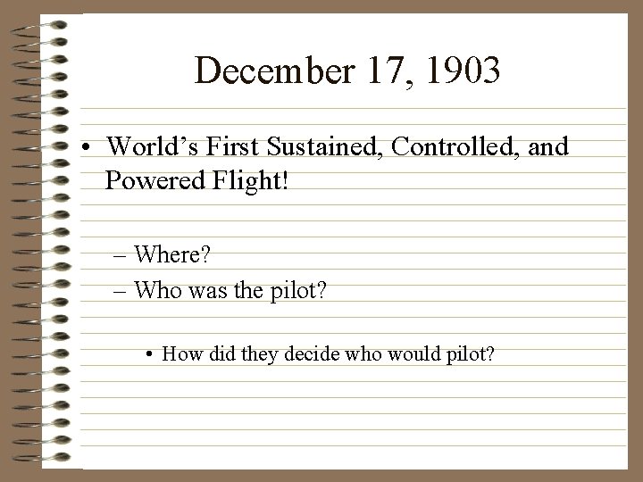 December 17, 1903 • World’s First Sustained, Controlled, and Powered Flight! – Where? –