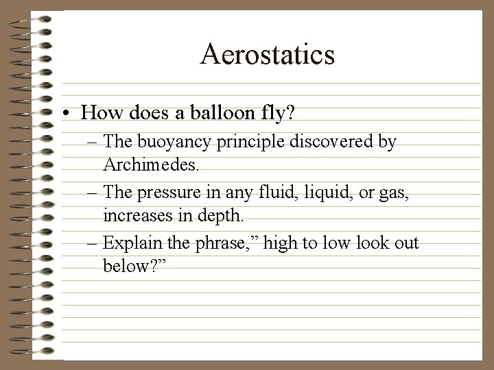 Aerostatics • How does a balloon fly? – The buoyancy principle discovered by Archimedes.