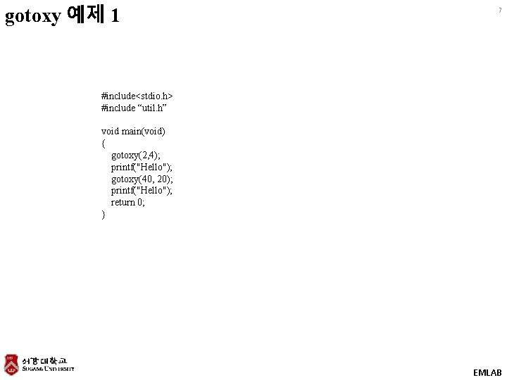 gotoxy 예제 1 7 #include<stdio. h> #include “util. h” void main(void) { gotoxy(2, 4);