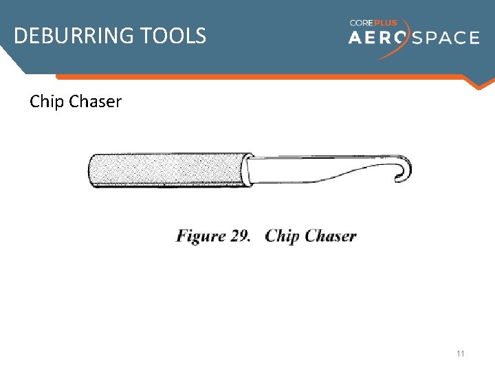 DEBURRING TOOLS Chip Chaser 11 