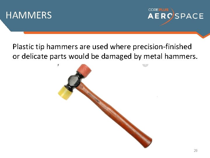 HAMMERS In most hammer uses, the thumb should be on the side Although the