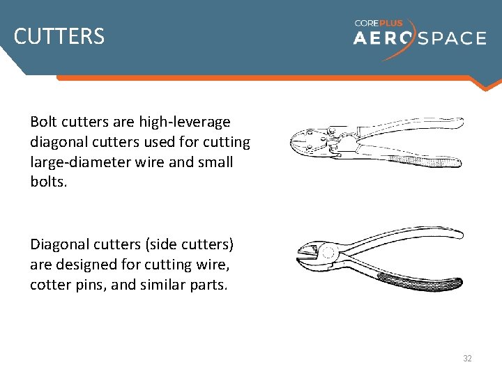 CUTTERS Bolt cutters are high-leverage diagonal cutters used for cutting large-diameter wire and small