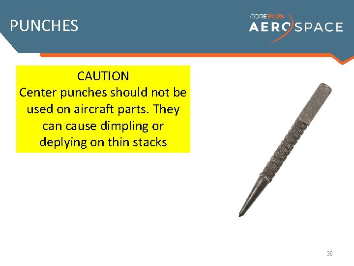 PUNCHES By first center-punching the The correct method to start a CAUTION A Center