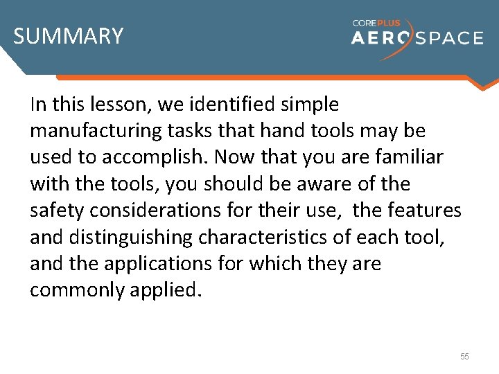 SUMMARY In this lesson, we identified simple manufacturing tasks that hand tools may be