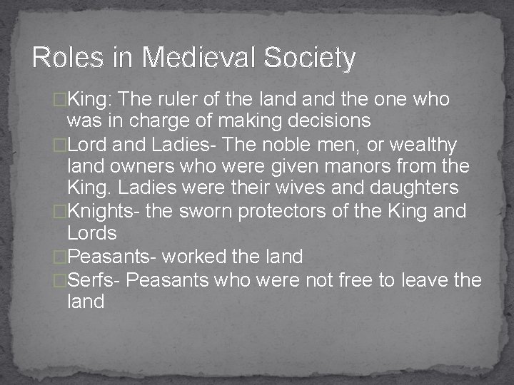 Roles in Medieval Society �King: The ruler of the land the one who was