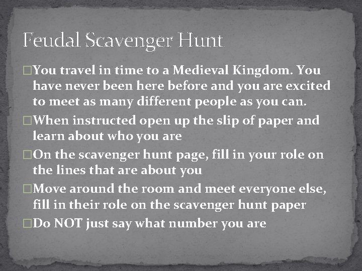 Feudal Scavenger Hunt �You travel in time to a Medieval Kingdom. You have never