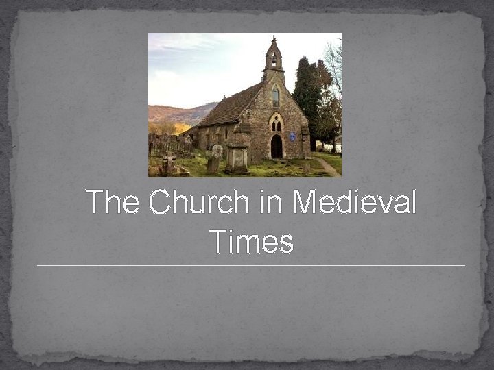 The Church in Medieval Times 