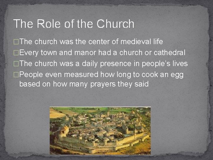 The Role of the Church �The church was the center of medieval life �Every