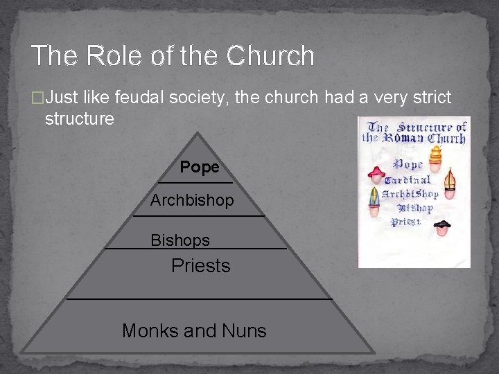 The Role of the Church �Just like feudal society, the church had a very