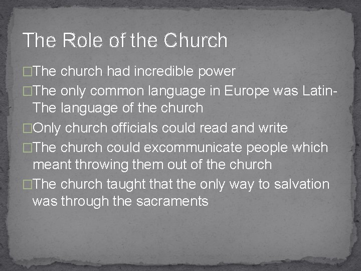 The Role of the Church �The church had incredible power �The only common language