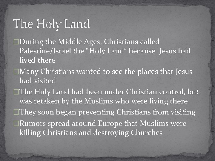 The Holy Land �During the Middle Ages, Christians called Palestine/Israel the “Holy Land” because