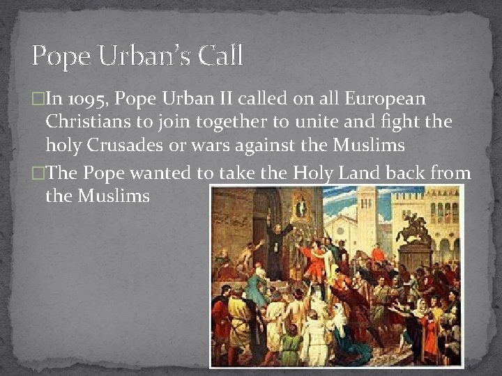 Pope Urban’s Call �In 1095, Pope Urban II called on all European Christians to