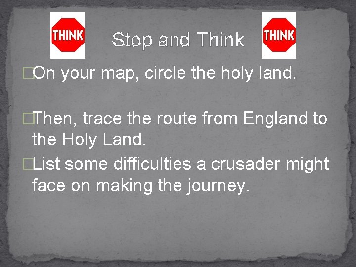 Stop and Think �On your map, circle the holy land. �Then, trace the route