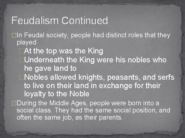 Feudalism Continued �In Feudal society, people had distinct roles that they played �At the