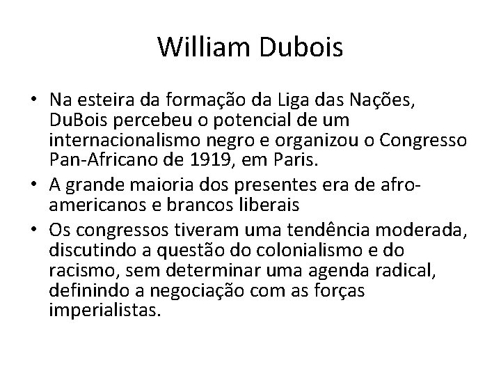 William Dubois • Na esteira da formação da Liga das Nações, Du. Bois percebeu