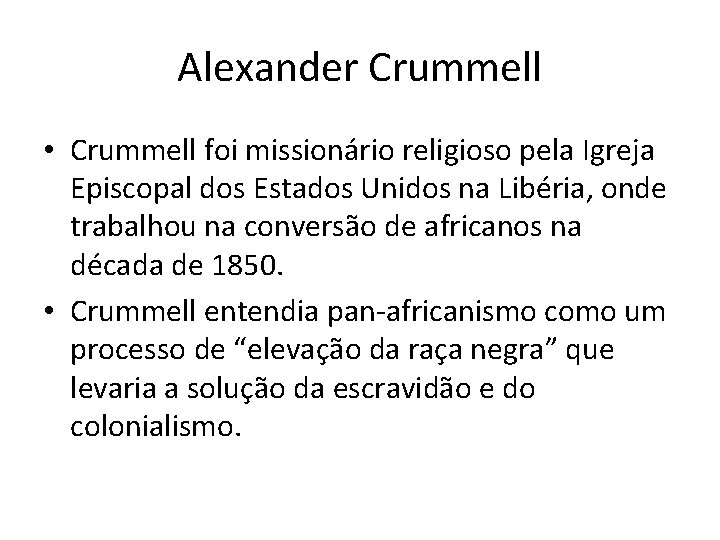 Alexander Crummell • Crummell foi missionário religioso pela Igreja Episcopal dos Estados Unidos na