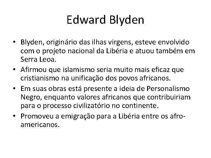 Edward Blyden • Blyden, originário das ilhas virgens, esteve envolvido com o projeto nacional