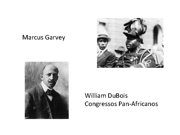 Marcus Garvey William Du. Bois Congressos Pan-Africanos 