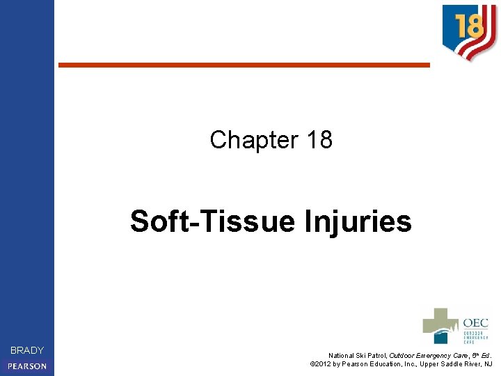 Chapter 18 Soft-Tissue Injuries BRADY National Ski Patrol, Outdoor Emergency Care, 5 th Ed.