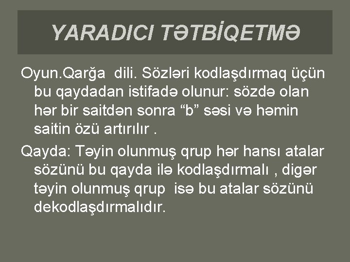 YARADICI TƏTBİQETMƏ Oyun. Qarğa dili. Sözləri kodlaşdırmaq üçün bu qaydadan istifadə olunur: sözdə olan