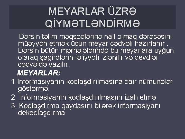 MEYARLAR ÜZRƏ QİYMƏTLƏNDİRMƏ Dərsin təlim məqsədlərinə nail olmaq dərəcəsini müəyyən etmək üçün meyar cədvəli