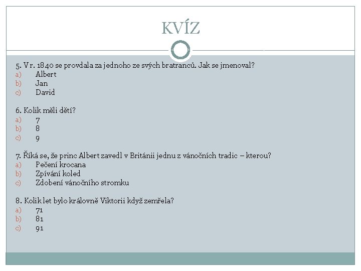 KVÍZ 5. V r. 1840 se provdala za jednoho ze svých bratranců. Jak se