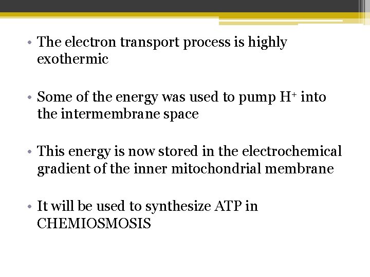  • The electron transport process is highly exothermic • Some of the energy
