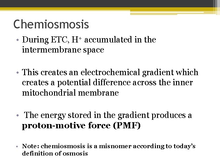 Chemiosmosis • During ETC, H+ accumulated in the intermembrane space • This creates an