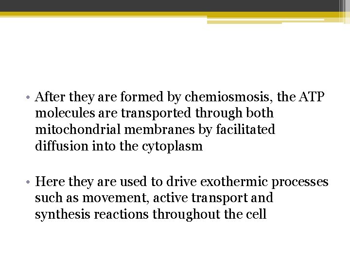  • After they are formed by chemiosmosis, the ATP molecules are transported through