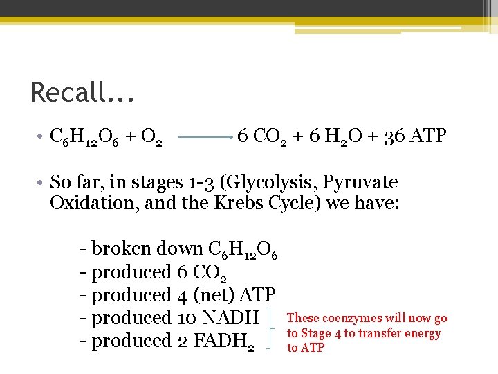 Recall. . . • C 6 H 12 O 6 + O 2 6