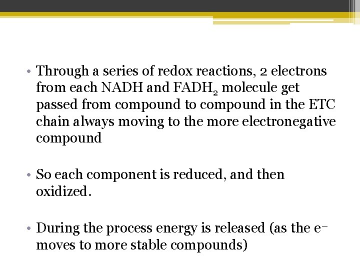  • Through a series of redox reactions, 2 electrons from each NADH and