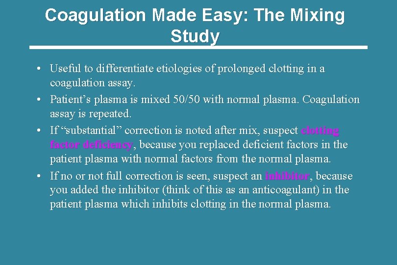 Coagulation Made Easy: The Mixing Study • Useful to differentiate etiologies of prolonged clotting